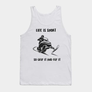 Life Is Short, So Grip It and Rip it Tank Top